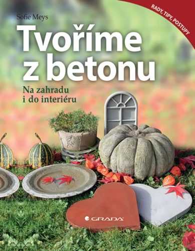 Tvoříme z betonu - Na zahradu i do interiéru - Meys Sofie