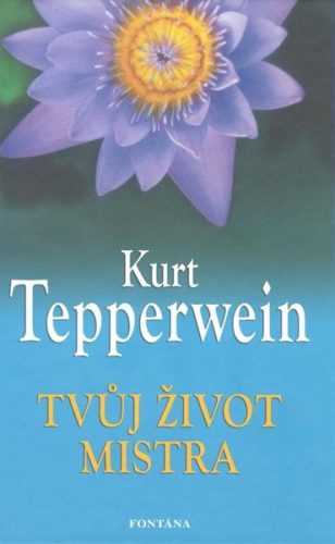 Tvůj život mistra - Tepperwein Kurt
