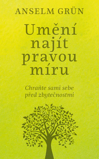 Umění najít pravou míru - Grün Anselm