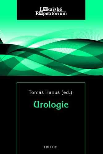 Urologie - lékařské repetitorium - Hanuš Tomáš