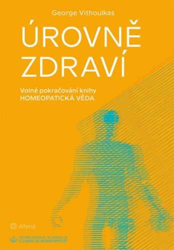 Úrovně zdraví - Volné pokračování knihy Homeopatická věda - Vithoulkas George
