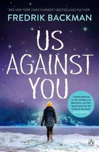 Us Against You : From The New York Times Bestselling Author of A Man Called Ove and Beartown - Backman Fredrik