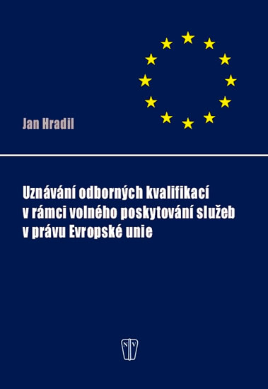 Uznávání odborných kvalifikací v rámci volného poskytování služeb v právu Evropské unie - Hradil Jan - 16