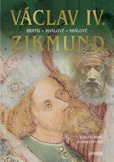 Václav IV. a Zikmund - Vurm Bohumil