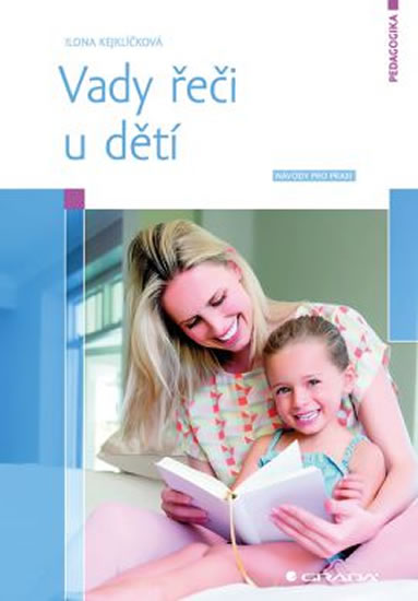 Vady řeči u dětí - Návody pro praxi - Kejklíčková Ilona