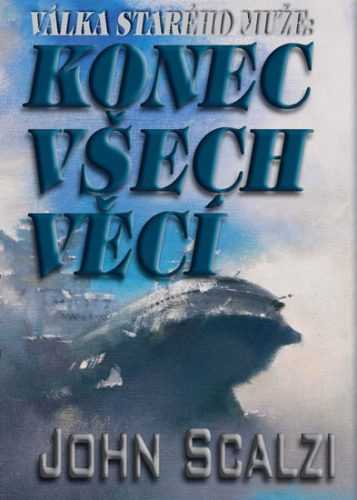 Válka starého muže - Konec všech věcí - Scalzi John