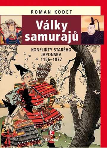 Války samurajů - Konflikty starého Japonska 1156-1877 - Kodet Roman