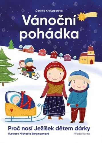 Vánoční pohádka - Proč nosí Ježíšek dětem dárky - Krolupperová Daniela