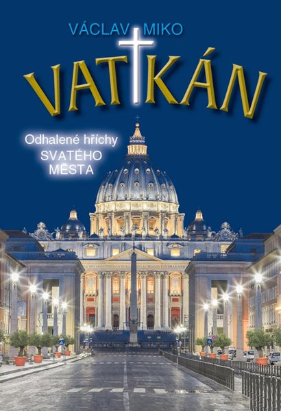 Vatikán - Odhalené hříchy Svatého města - Miko Václav