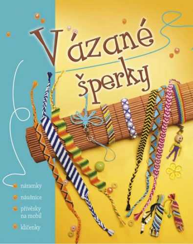 Vázané šperky - náramky * náušnice * přívěsky na mobil * klíčenky - neuveden