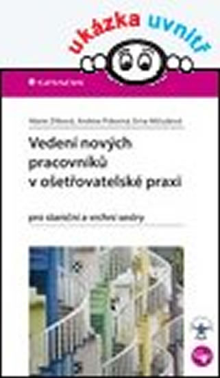 Vedení nových pracovníků v ošetřovatelské praxi pro staniční a vrchní sestry - Zítková Marie - 14x21 cm