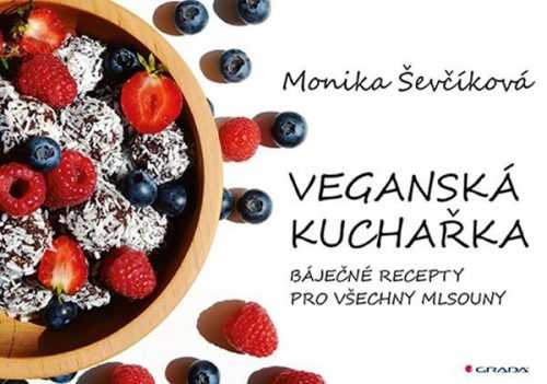 Veganská kuchařka - 50 báječných receptů pro všechny mlsouny - Ševčíková Monika