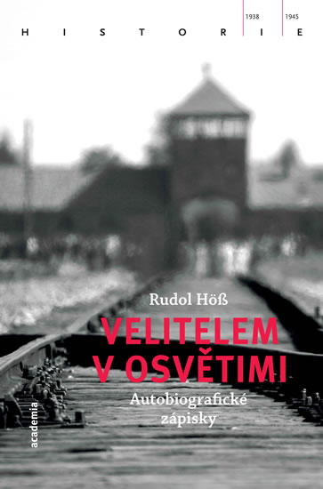 Velitelem v Osvětimi - Höss Rudolf
