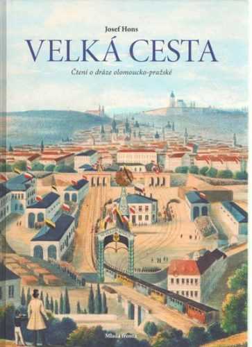 Velká cesta - čtení o dráze olomoucko-pražské - Hons Josef - 21