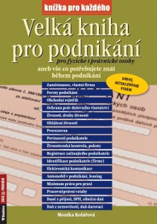 Velká kniha pro podnikání pro fyzické i právnické osoby aneb vše co potřebujete znát během podnikání - Kolářová Monika - A4