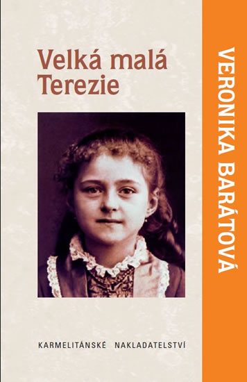 Velká malá Terezie - Barátová Veronika Katarína