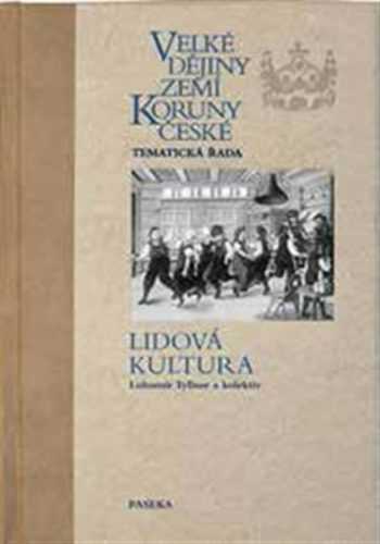 Velké dějiny zemí Koruny české - Lidová kultura - Tyllner Lubomír a kolektiv