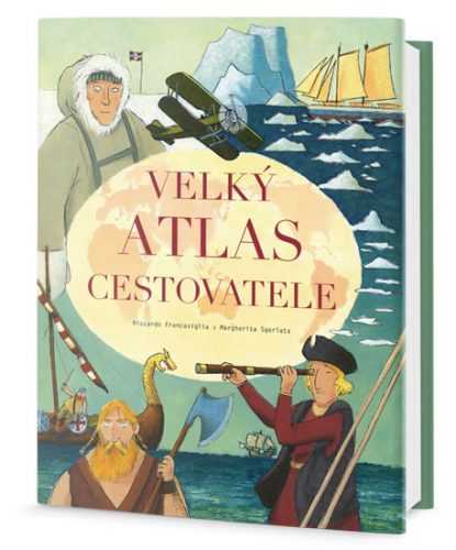 Velký atlas cestovatele - Francaviglia Riccardo