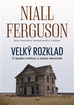 Velký rozklad: O úpadku institucí a zániku ekonomik - Niall Ferguson Niall - 14x21 cm