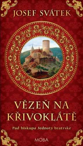 Vězeň na Křivoklátě - Pád biskupa Jednoty bratrské - Svátek Josef