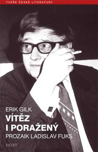 Vítěz i poražený - Prozaik Ladislav Fuks - Gilk Erik - 13