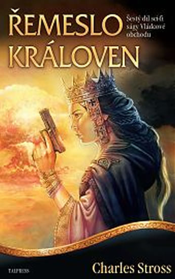 Vládcové obchodu 6 - Řemeslo královen - Stross Charles