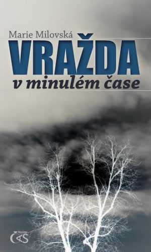 Vražda v minulém čase - Milovská Marie