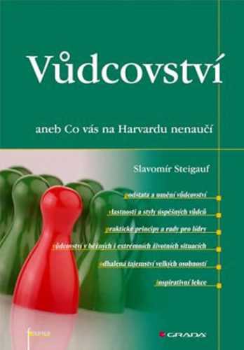 Vůdcovství aneb Co vás na Harvardu nenaučí - Steigauf Slavomír