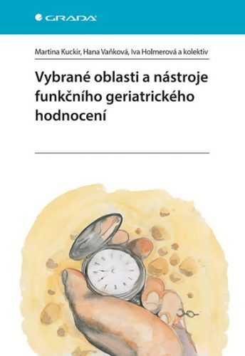 Vybrané oblasti a nástroje funkčního geriatrického hodnocení - Kuckir Martina