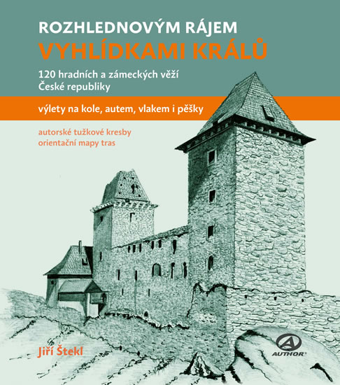 Vyhlídkami králů - 120 hradních a zámeckých věží České republiky - Štekl Jiří