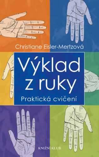 Výklad z ruky - Praktická cvičení - Eisler-Mertzová Christiane - 13x21