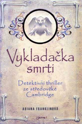 Vykladačka smrti - Detektivní thriller ze středověké Cambridge - Franklinová Ariana - 15