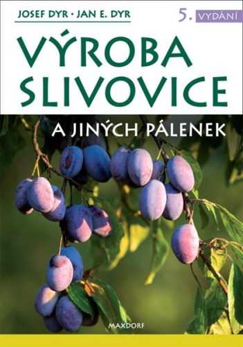 Výroba slivovice a jiných pálenek - Dyr Josef