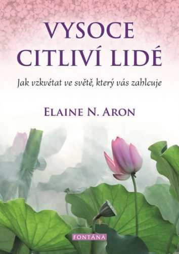 Vysoce citliví lidé - Jak vzkvétat ve světě