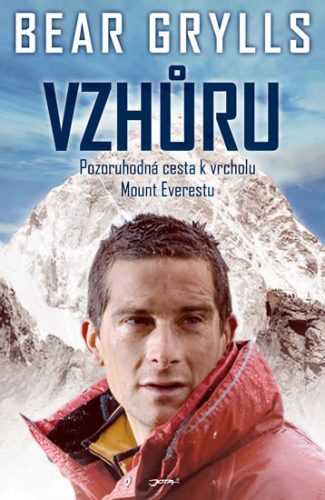 Vzhůru - Pozoruhodná cesta k vrcholu Mount Everestu - Grylls Bear - 13