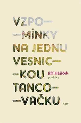 Vzpomínky na jednu vesnickou tancovačku - Hájíček Jiří