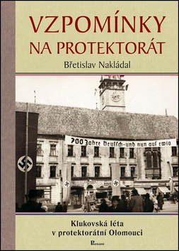 Vzpomínky na protektorát - Břetislav Nakládal - 15x22 cm