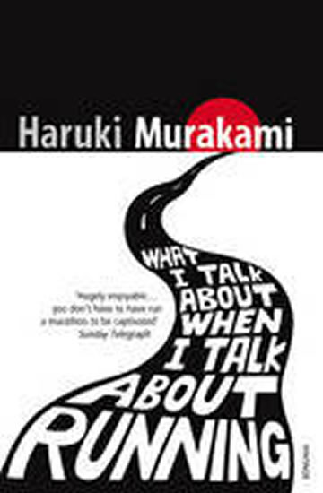 What I Talk About When I Talk About Running - Murakami Haruki