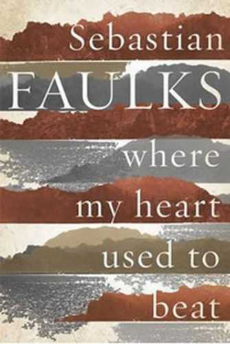 Where My Heart Used to Beat - Faulks Sebastian
