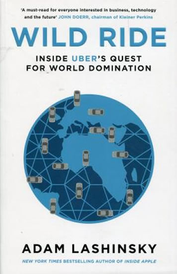 Wild Ride : Inside Uber´s Quest for World Domination - Lashinsky Adam