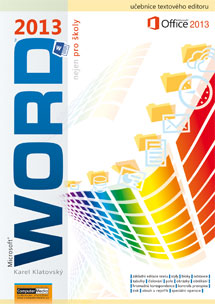 Word 2013 nejen pro školy - Klatovský Karel Ing. - A4