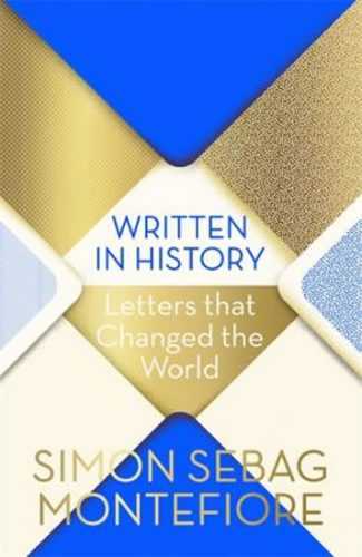 Written in History : Letters that Changed the World - Montefiore Simon Sebag