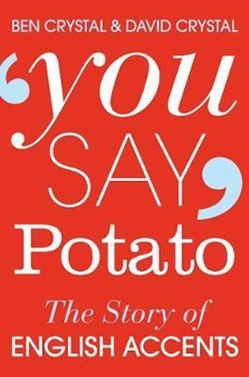 You Say Potato : The Story of English Accents - Crystal David