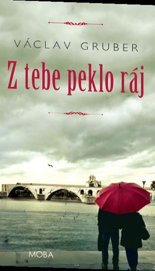 Z tebe peklo ráj - Gruber Václav