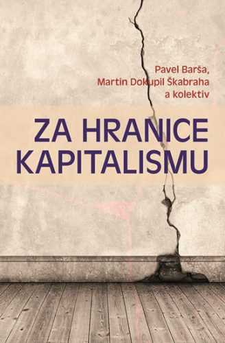 Za hranice kapitalismu - Barša Pavel