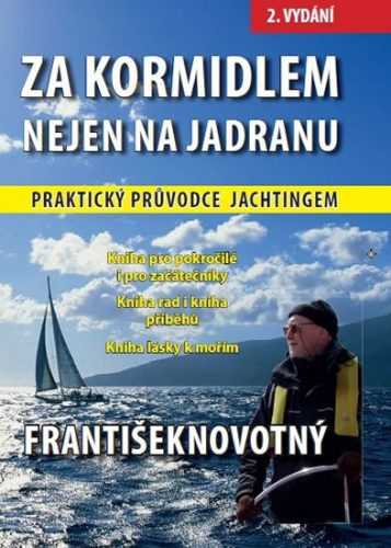 Za kormidlem nejen na Jadranu - Novotný František
