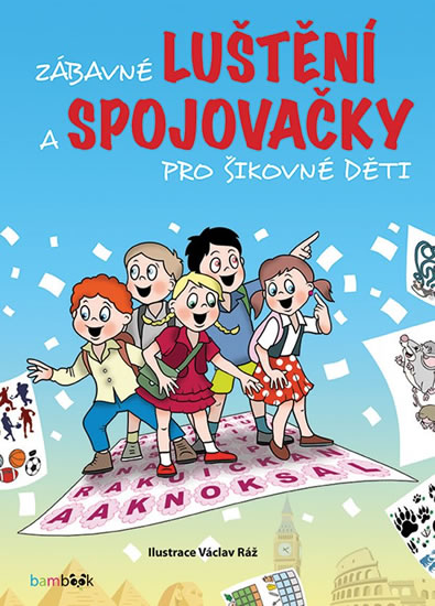 Zábavné luštění a spojovačky pro šikovné děti - Ráž Václav