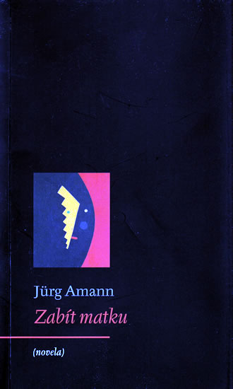 Zabít matku - Amann Jürg - 10