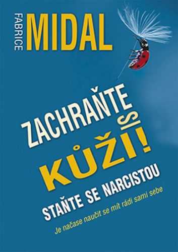 Zachraňte si kůži! - Staňte se narcistou - Midal Fabrice