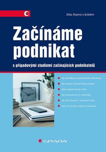 Začínáme podnikat s případovými studiemi začínajících podnikatelů - Srpová Jitka
